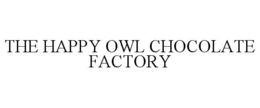 THE HAPPY OWL CHOCOLATE FACTORY trademark