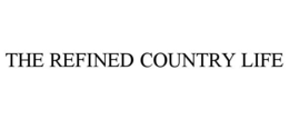 THE REFINED COUNTRY LIFE trademark