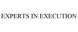 EXPERTS IN EXECUTION trademark