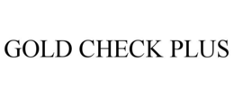 GOLD CHECK PLUS trademark