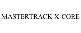 MASTERTRACK X-CORE trademark