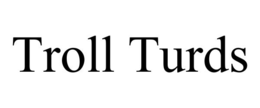 TROLL TURDS trademark
