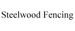 STEELWOOD FENCING trademark
