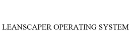 LEANSCAPER OPERATING SYSTEM trademark