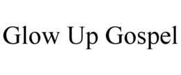 GLOW UP GOSPEL trademark