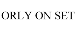 ORLY ON SET trademark