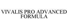 VIVALIS PRO ADVANCED FORMULA trademark