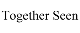 TOGETHER SEEN trademark