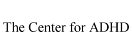 THE CENTER FOR ADHD trademark