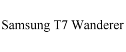 SAMSUNG T7 WANDERER trademark