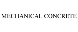 MECHANICAL CONCRETE trademark