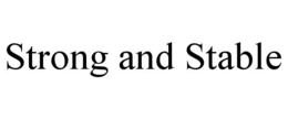 STRONG AND STABLE trademark