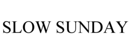 SLOW SUNDAY trademark