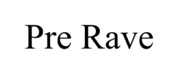 PRE RAVE trademark