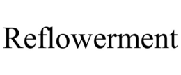 REFLOWERMENT trademark