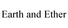 EARTH & ETHER trademark
