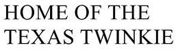 HOME OF THE TEXAS TWINKIE trademark