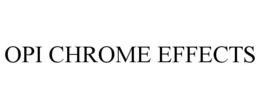 OPI CHROME EFFECTS trademark