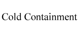 COLD CONTAINMENT trademark