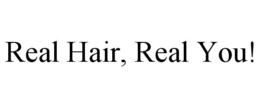 REAL HAIR, REAL YOU! trademark