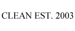 CLEAN EST. 2003 trademark