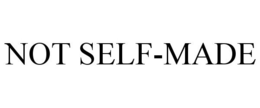 NOT SELF-MADE trademark