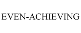 EVEN-ACHIEVING trademark