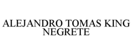 ALEJANDRO TOMAS KING NEGRETE trademark