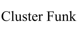 CLUSTER FUNK trademark