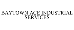 BAYTOWN ACE INDUSTRIAL SERVICES trademark
