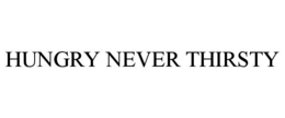 HUNGRY NEVER THIRSTY trademark