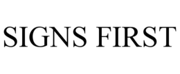SIGNS FIRST trademark