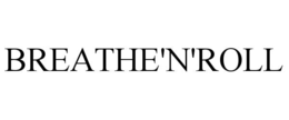 BREATHE'N'ROLL trademark