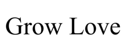 GROW LOVE trademark