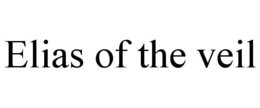 ELIAS OF THE VEIL trademark