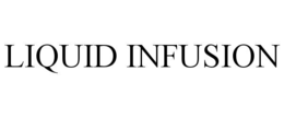 LIQUID INFUSION trademark