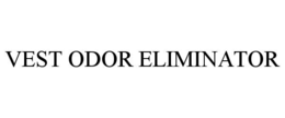 VEST ODOR ELIMINATOR trademark