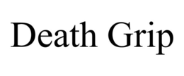 DEATH GRIP trademark