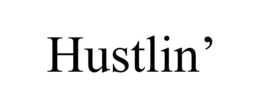 HUSTLIN’ trademark