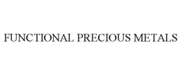 FUNCTIONAL PRECIOUS METALS trademark