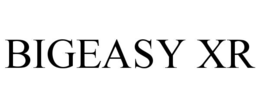 BIGEASY XR trademark