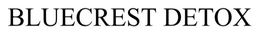 BLUECREST DETOX trademark