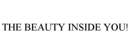 THE BEAUTY INSIDE YOU! trademark