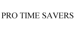 PRO TIME SAVERS trademark