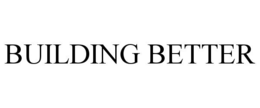 BUILDING BETTER trademark