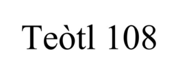 TEÒTL 108 trademark
