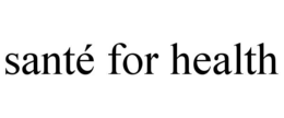 SANTÉ FOR HEALTH trademark