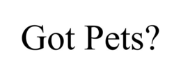 GOT PETS? trademark