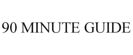 90 MINUTE GUIDE trademark