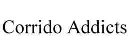 CORRIDO ADDICTS trademark